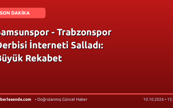 Samsunspor - Trabzonspor Derbisi İnterneti Salladı: Büyük Rekabet