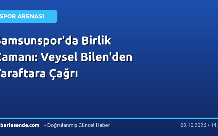 Samsunspor'da Birlik Zamanı: Veysel Bilen'den Taraftara Çağrı