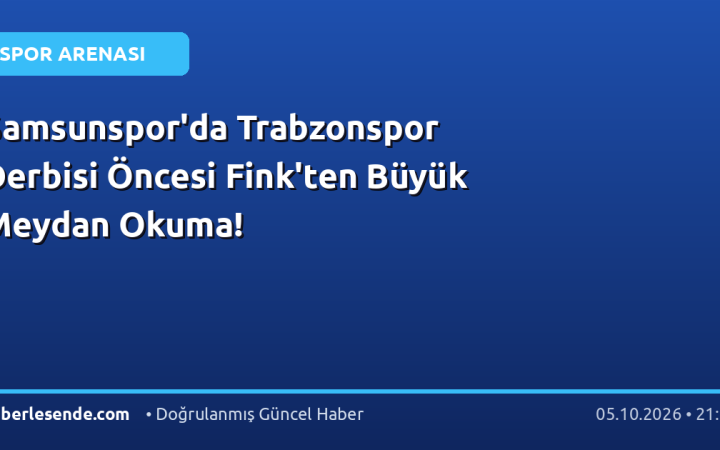 Samsunspor'da Trabzonspor Derbisi Öncesi Fink'ten Büyük Meydan Okuma!
