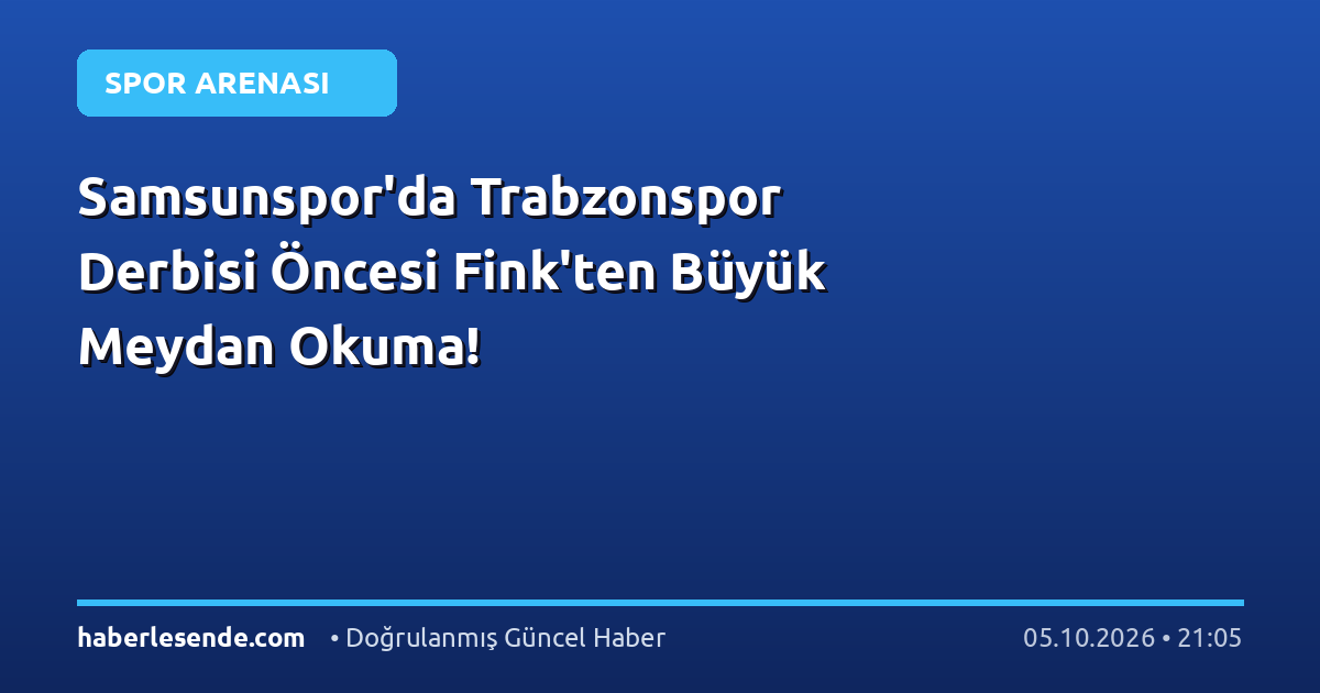 Samsunspor'da Trabzonspor Derbisi Öncesi Fink'ten Büyük Meydan Okuma!