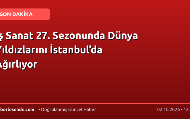 İş Sanat 27. Sezonunda Dünya Yıldızlarını İstanbul’da Ağırlıyor