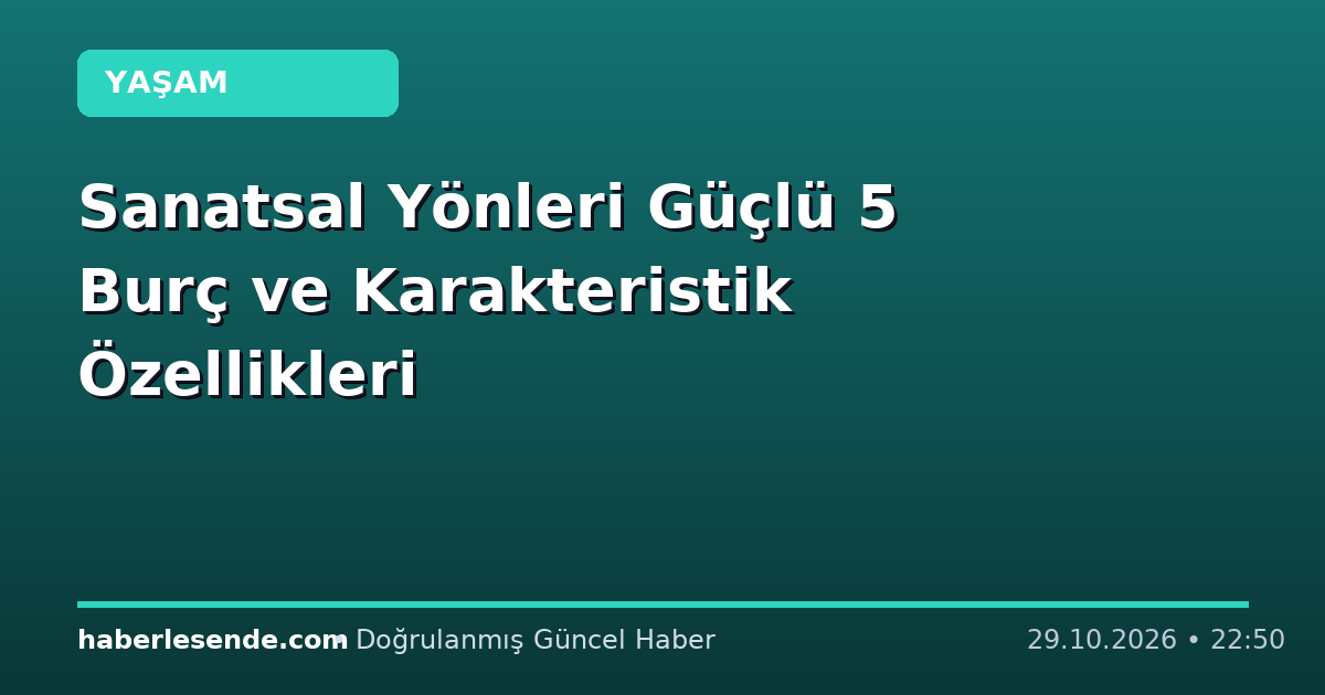 Sanatsal Yönleri Güçlü 5 Burç ve Karakteristik Özellikleri