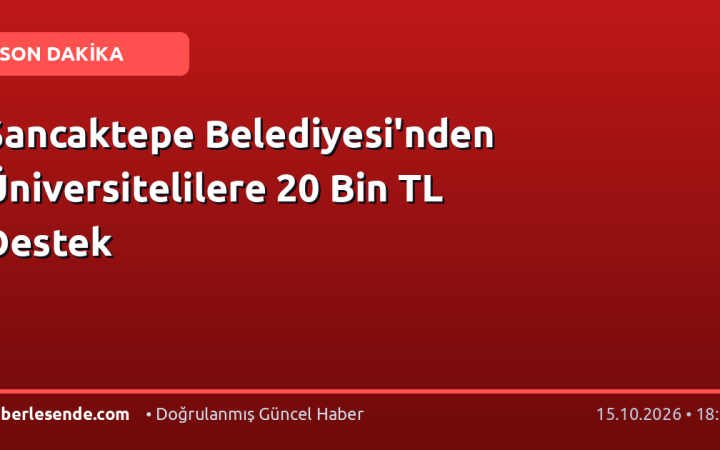 Sancaktepe Belediyesi'nden Üniversitelilere 20 Bin TL Destek