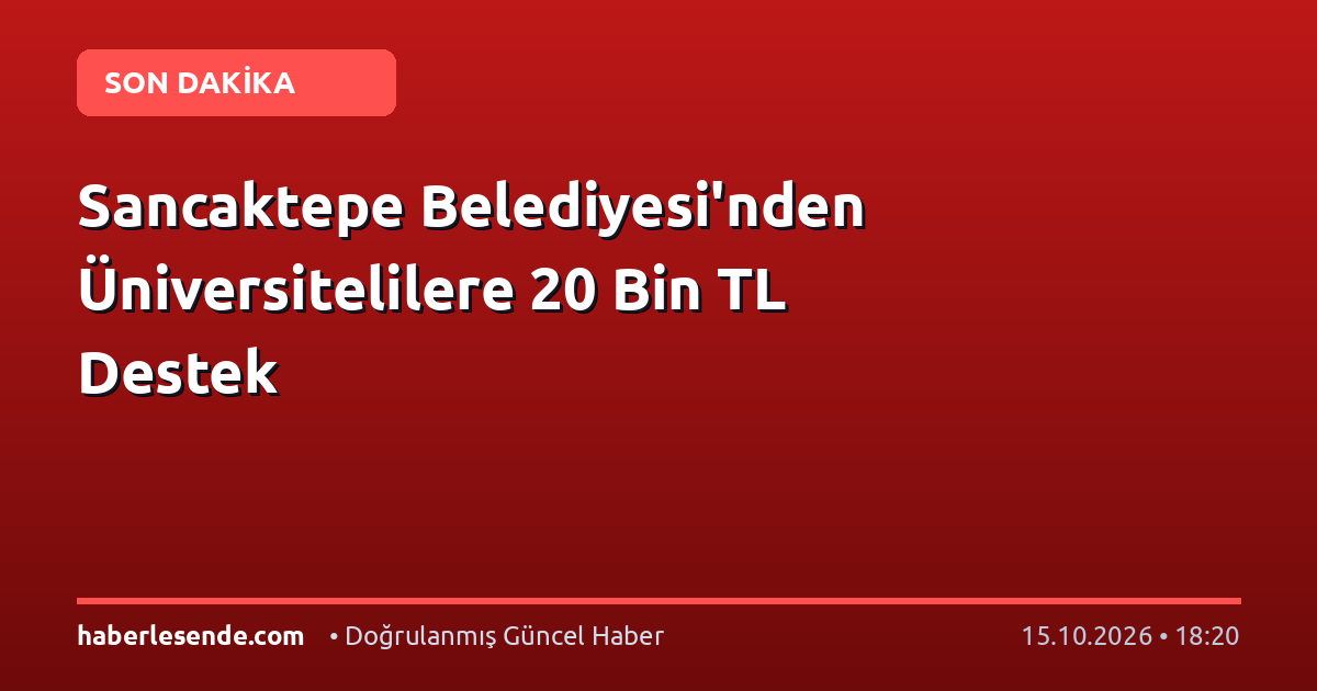 Sancaktepe Belediyesi'nden Üniversitelilere 20 Bin TL Destek