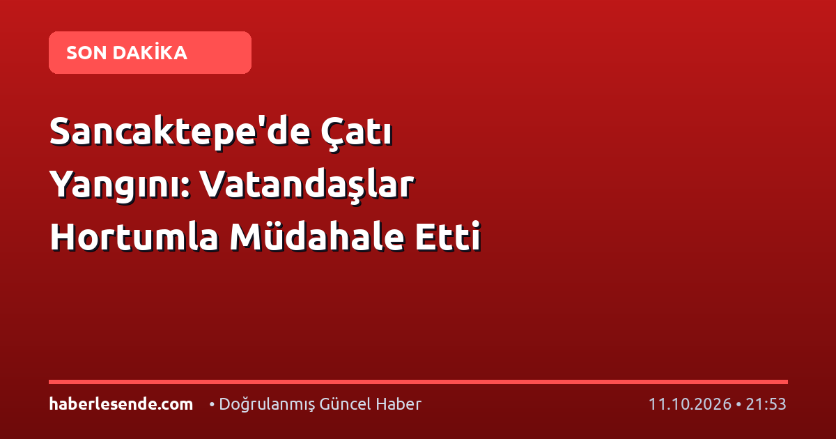Sancaktepe'de Çatı Yangını: Vatandaşlar Hortumla Müdahale Etti