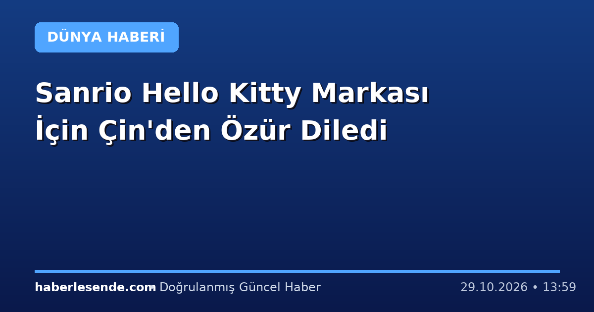 Sanrio Hello Kitty Markası İçin Çin'den Özür Diledi