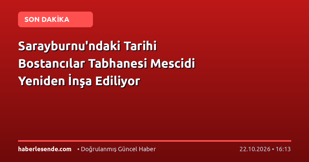 Sarayburnu'ndaki Tarihi Bostancılar Tabhanesi Mescidi Yeniden İnşa Ediliyor