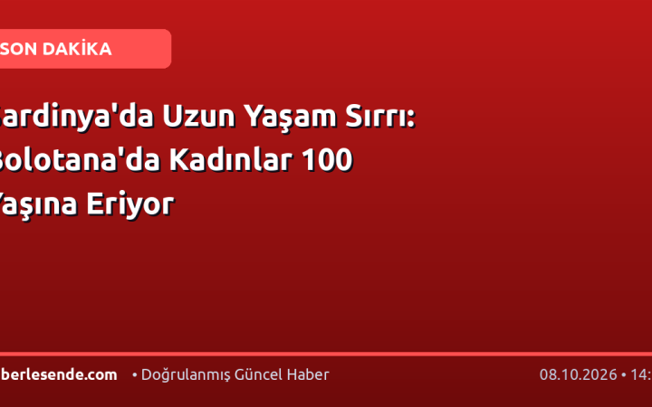 Sardinya'da Uzun Yaşam Sırrı: Bolotana'da Kadınlar 100 Yaşına Eriyor