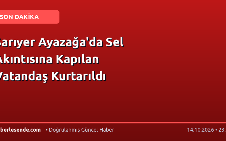 Sarıyer Ayazağa'da Sel Akıntısına Kapılan Vatandaş Kurtarıldı
