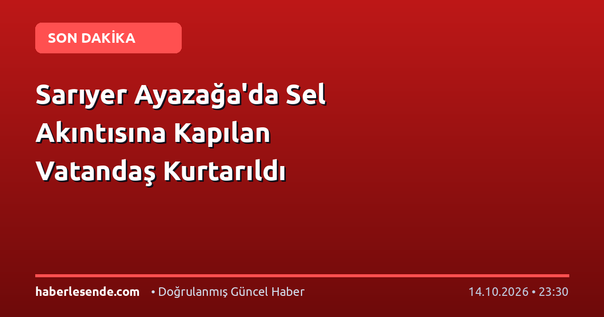 Sarıyer Ayazağa'da Sel Akıntısına Kapılan Vatandaş Kurtarıldı