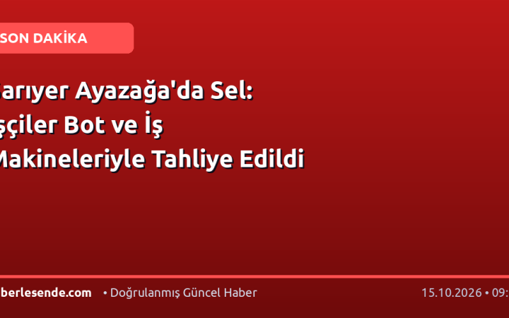 Sarıyer Ayazağa'da Sel: İşçiler Bot ve İş Makineleriyle Tahliye Edildi