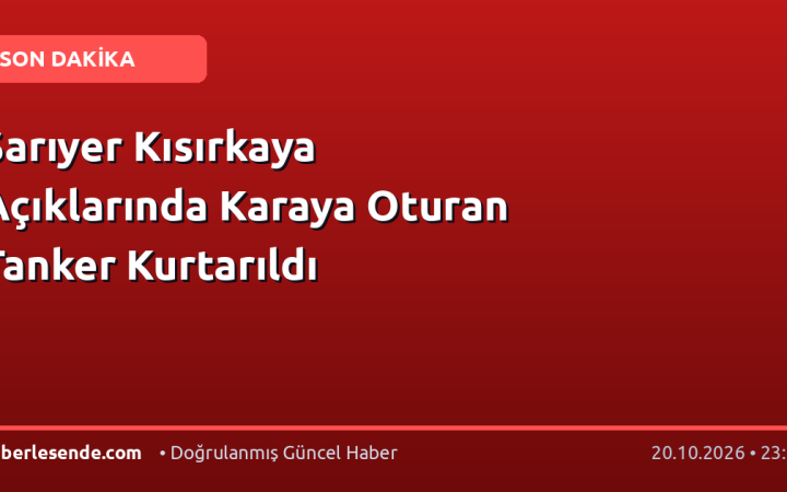 Sarıyer Kısırkaya Açıklarında Karaya Oturan Tanker Kurtarıldı