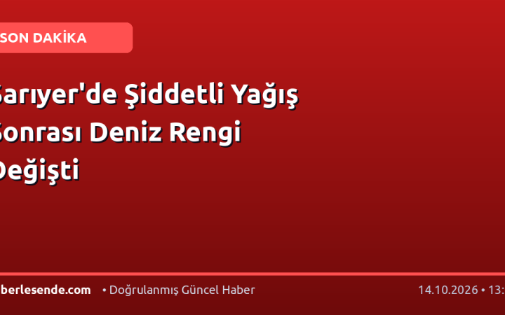 Sarıyer'de Şiddetli Yağış Sonrası Deniz Rengi Değişti
