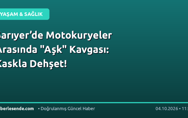Sarıyer’de Motokuryeler Arasında "Aşk" Kavgası: Kaskla Dehşet!