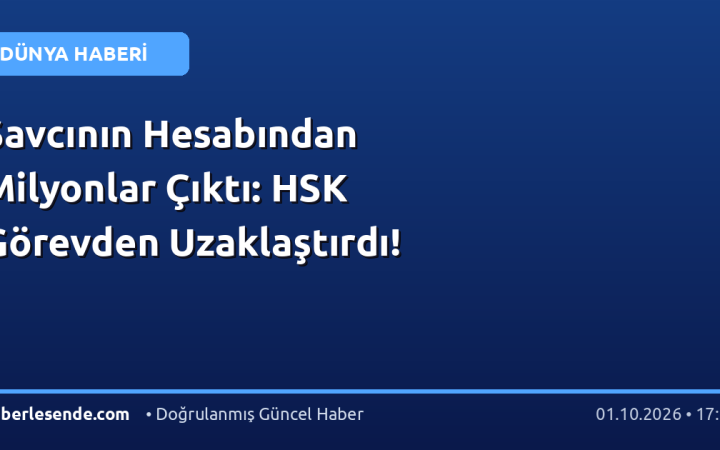 Savcının Hesabından Milyonlar Çıktı: HSK Görevden Uzaklaştırdı!