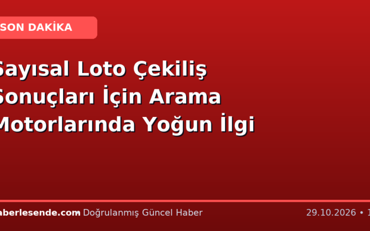 Sayısal Loto Çekiliş Sonuçları İçin Arama Motorlarında Yoğun İlgi