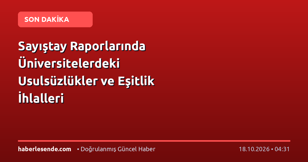 Sayıştay Raporlarında Üniversitelerdeki Usulsüzlükler ve Eşitlik İhlalleri