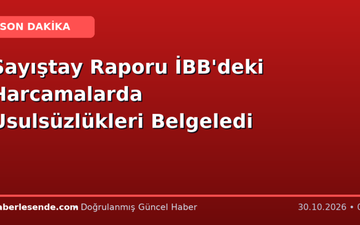 Sayıştay Raporu İBB'deki Harcamalarda Usulsüzlükleri Belgeledi