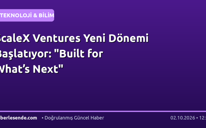 ScaleX Ventures Yeni Dönemi Başlatıyor: "Built for What’s Next"