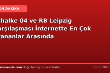 Schalke 04 ve RB Leipzig Karşılaşması İnternette En Çok Arananlar Arasında