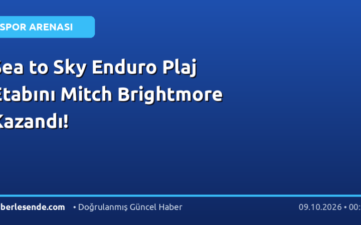 Sea to Sky Enduro Plaj Etabını Mitch Brightmore Kazandı!