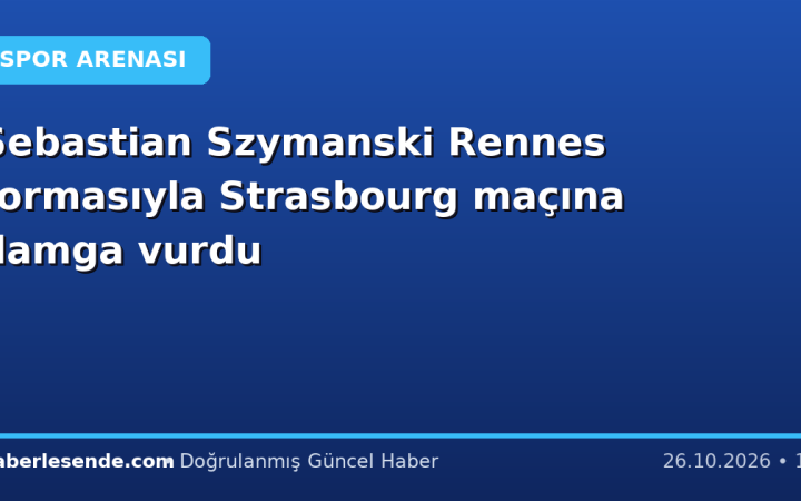 Sebastian Szymanski Rennes formasıyla Strasbourg maçına damga vurdu