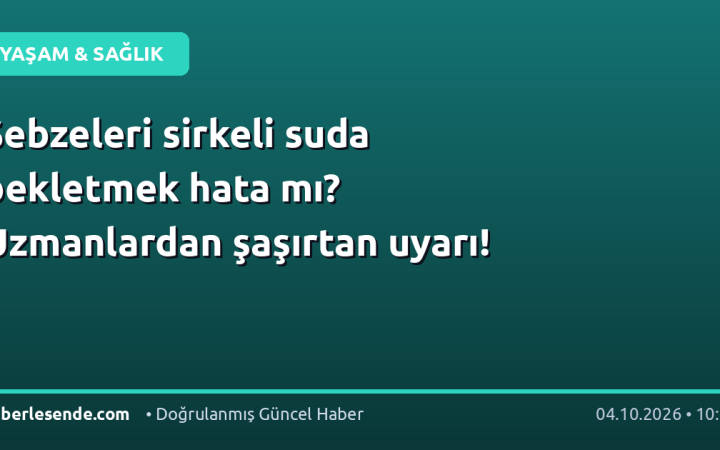 Sebzeleri sirkeli suda bekletmek hata mı? Uzmanlardan şaşırtan uyarı!