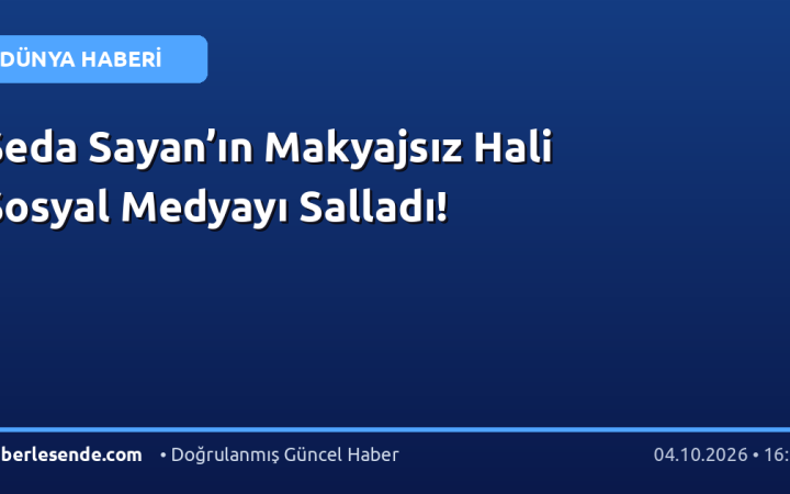 Seda Sayan’ın Makyajsız Hali Sosyal Medyayı Salladı!