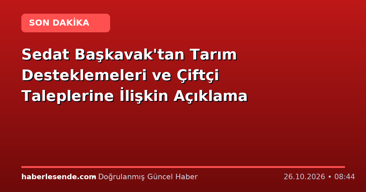 Sedat Başkavak'tan Tarım Desteklemeleri ve Çiftçi Taleplerine İlişkin Açıklama