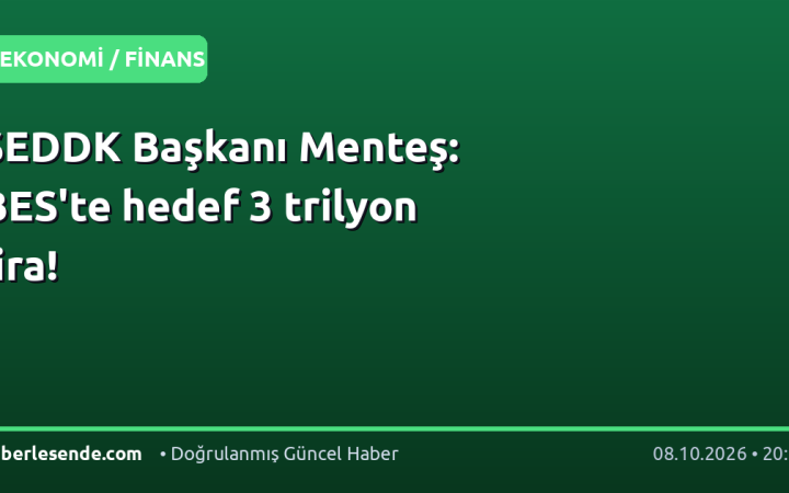 SEDDK Başkanı Menteş: BES'te hedef 3 trilyon lira!