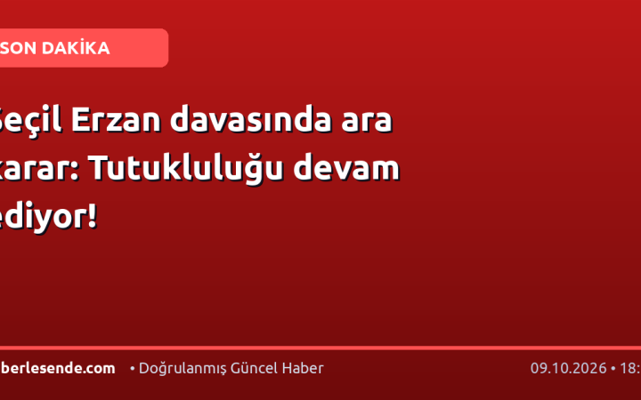 Seçil Erzan davasında ara karar: Tutukluluğu devam ediyor!