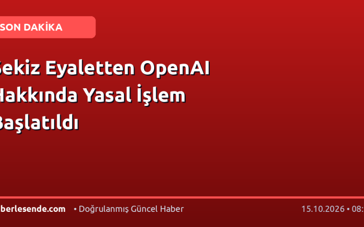 Sekiz Eyaletten OpenAI Hakkında Yasal İşlem Başlatıldı