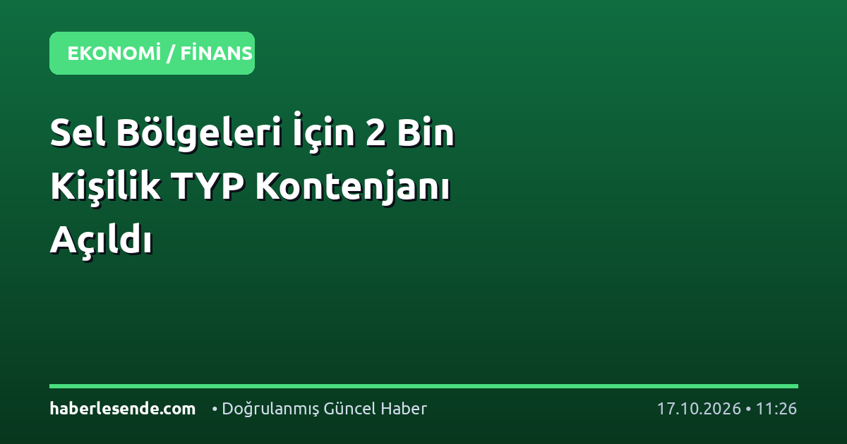 Sel Bölgeleri İçin 2 Bin Kişilik TYP Kontenjanı Açıldı