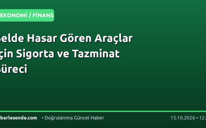 Selde Hasar Gören Araçlar İçin Sigorta ve Tazminat Süreci