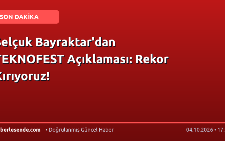 Selçuk Bayraktar'dan TEKNOFEST Açıklaması: Rekor Kırıyoruz!