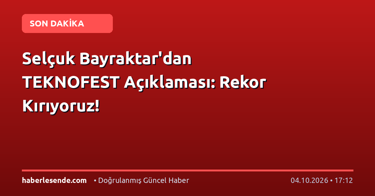 Selçuk Bayraktar'dan TEKNOFEST Açıklaması: Rekor Kırıyoruz!