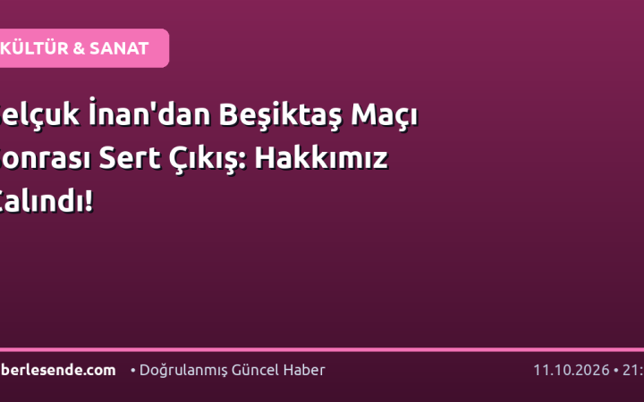 Selçuk İnan'dan Beşiktaş Maçı Sonrası Sert Çıkış: Hakkımız Çalındı!