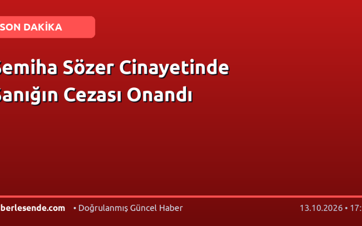 Semiha Sözer Cinayetinde Sanığın Cezası Onandı