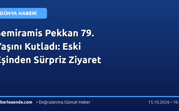 Semiramis Pekkan 79. Yaşını Kutladı: Eski Eşinden Sürpriz Ziyaret