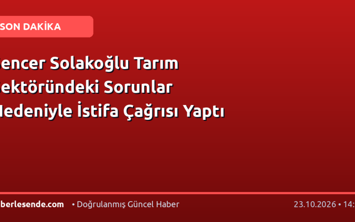 Sencer Solakoğlu Tarım Sektöründeki Sorunlar Nedeniyle İstifa Çağrısı Yaptı