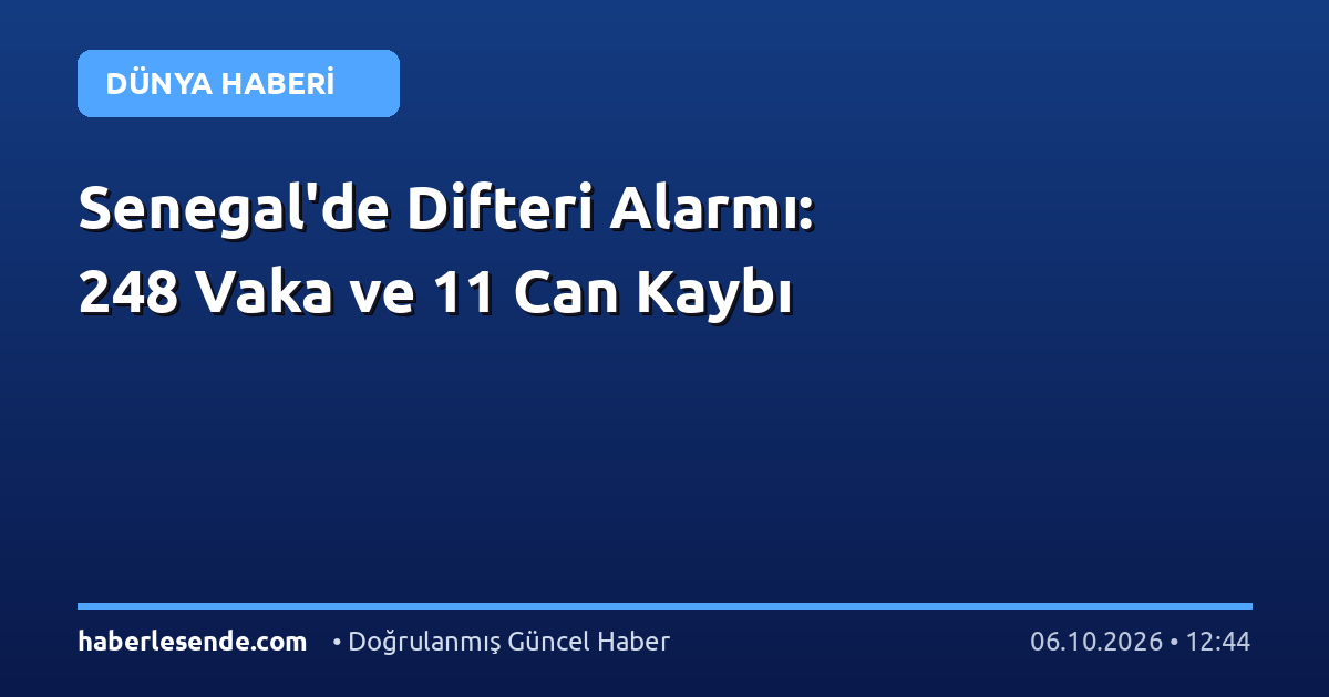 Senegal'de Difteri Alarmı: 248 Vaka ve 11 Can Kaybı