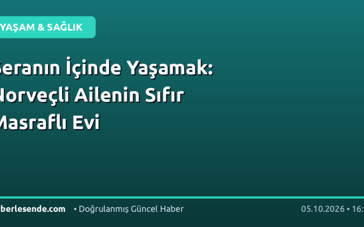 Seranın İçinde Yaşamak: Norveçli Ailenin Sıfır Masraflı Evi