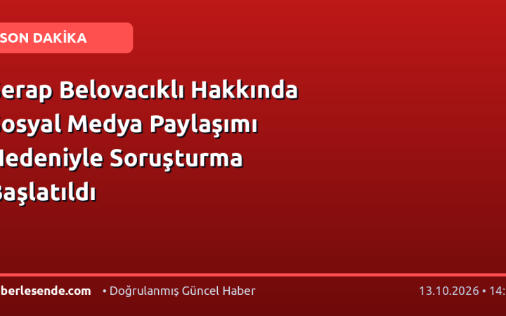 Serap Belovacıklı Hakkında Sosyal Medya Paylaşımı Nedeniyle Soruşturma Başlatıldı