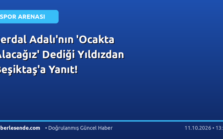 Serdal Adalı'nın 'Ocakta Alacağız' Dediği Yıldızdan Beşiktaş'a Yanıt!