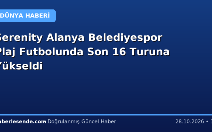 Serenity Alanya Belediyespor Plaj Futbolunda Son 16 Turuna Yükseldi