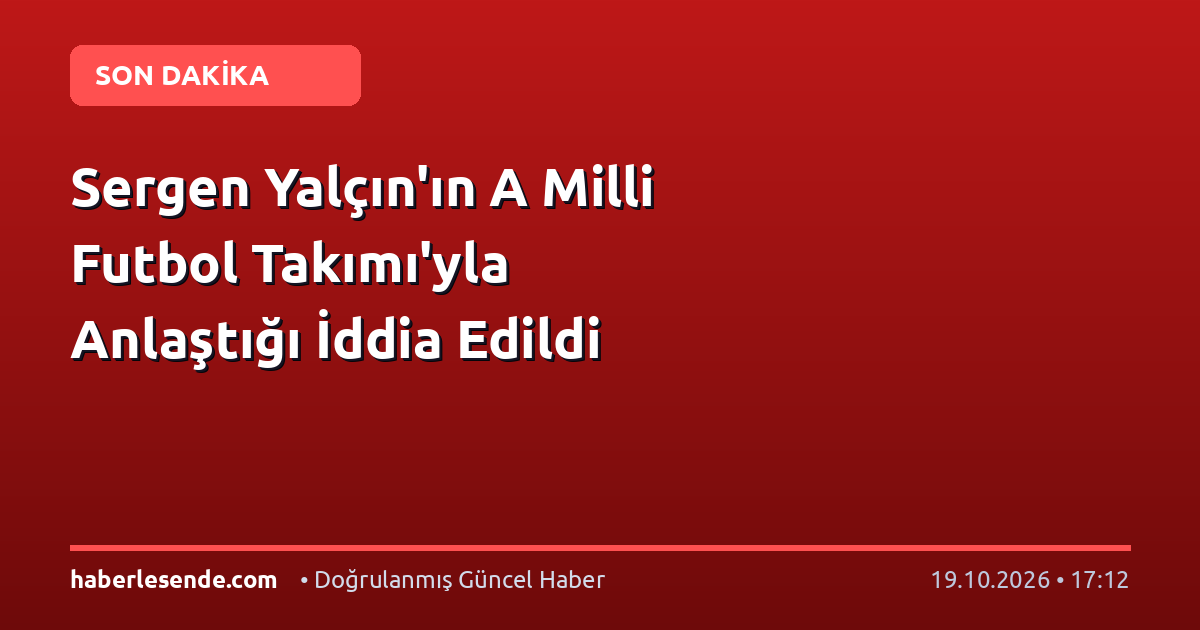 Sergen Yalçın'ın A Milli Futbol Takımı'yla Anlaştığı İddia Edildi