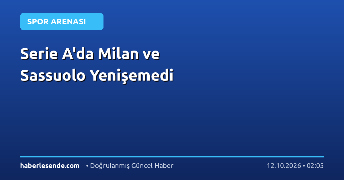 Serie A'da Milan ve Sassuolo Yenişemedi