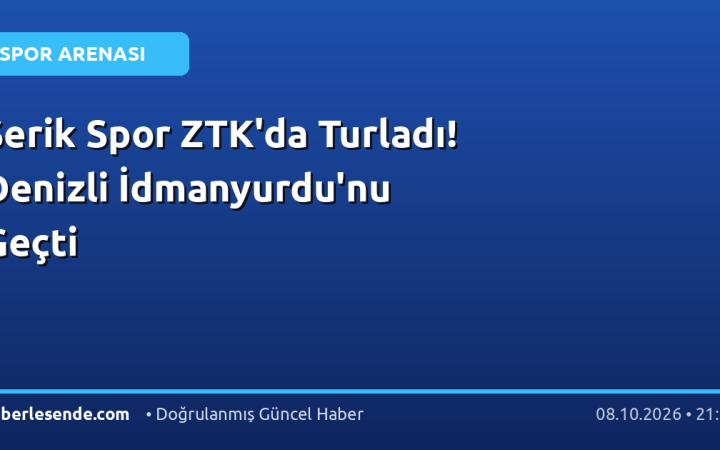 Serik Spor ZTK'da Turladı! Denizli İdmanyurdu'nu Geçti