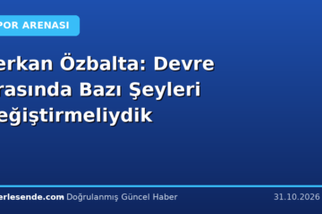 Serkan Özbalta: Devre Arasında Bazı Şeyleri Değiştirmeliydik