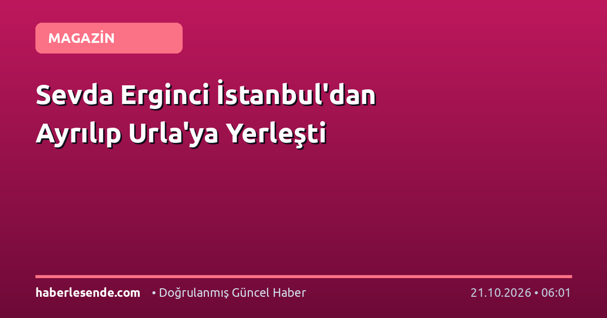 Sevda Erginci İstanbul'dan Ayrılıp Urla'ya Yerleşti